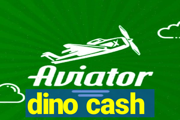 dino cash